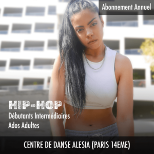 Cours de danse Hip-Hop (Ados & Adultes) – Centre de Danse Alésia Paris 14 – Abonnement annuel